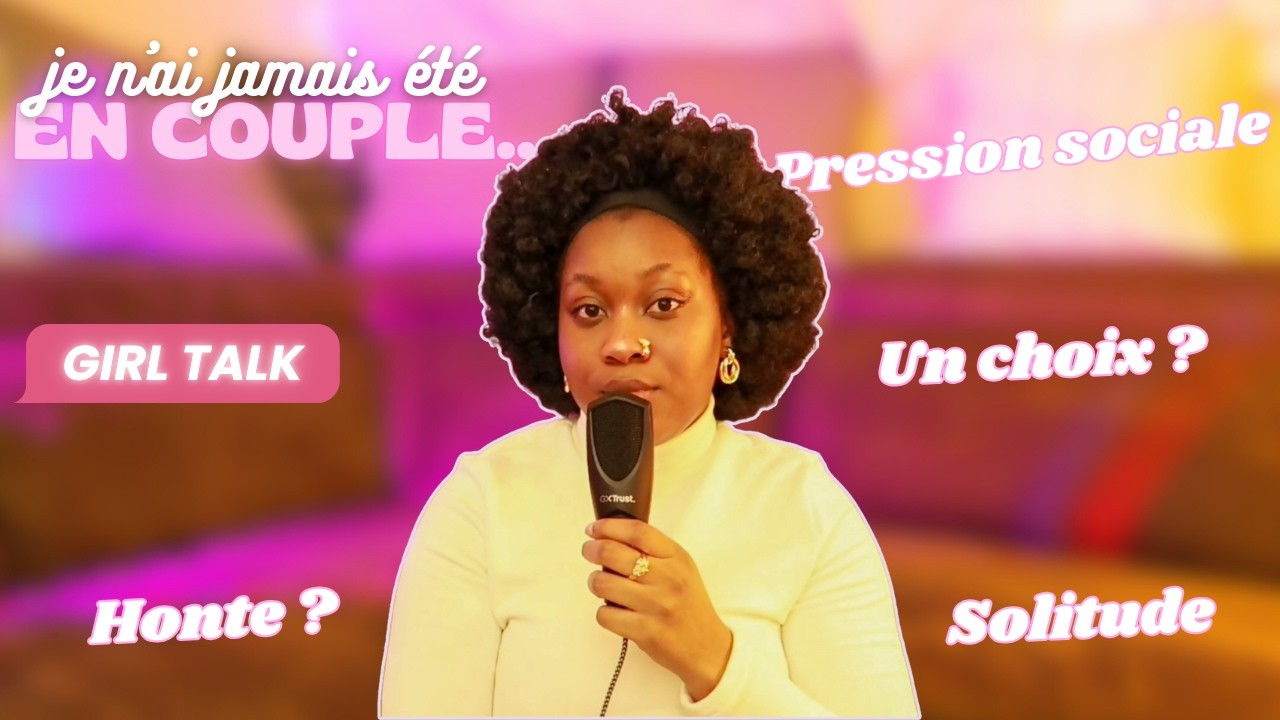 Je n’ai jamais été en couple : Girl Talk, Pression sociale, mon choix... #couple #podcastfrancais