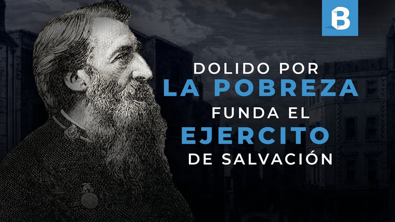 WILLIAM BOOTH: Primer general del EJERCITO de SALVACIÓN | BITE
