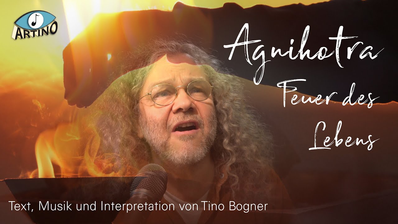 Agnihotra - Feuer des Lebens - Ein Lied von Tino Bogner (ARTINO)