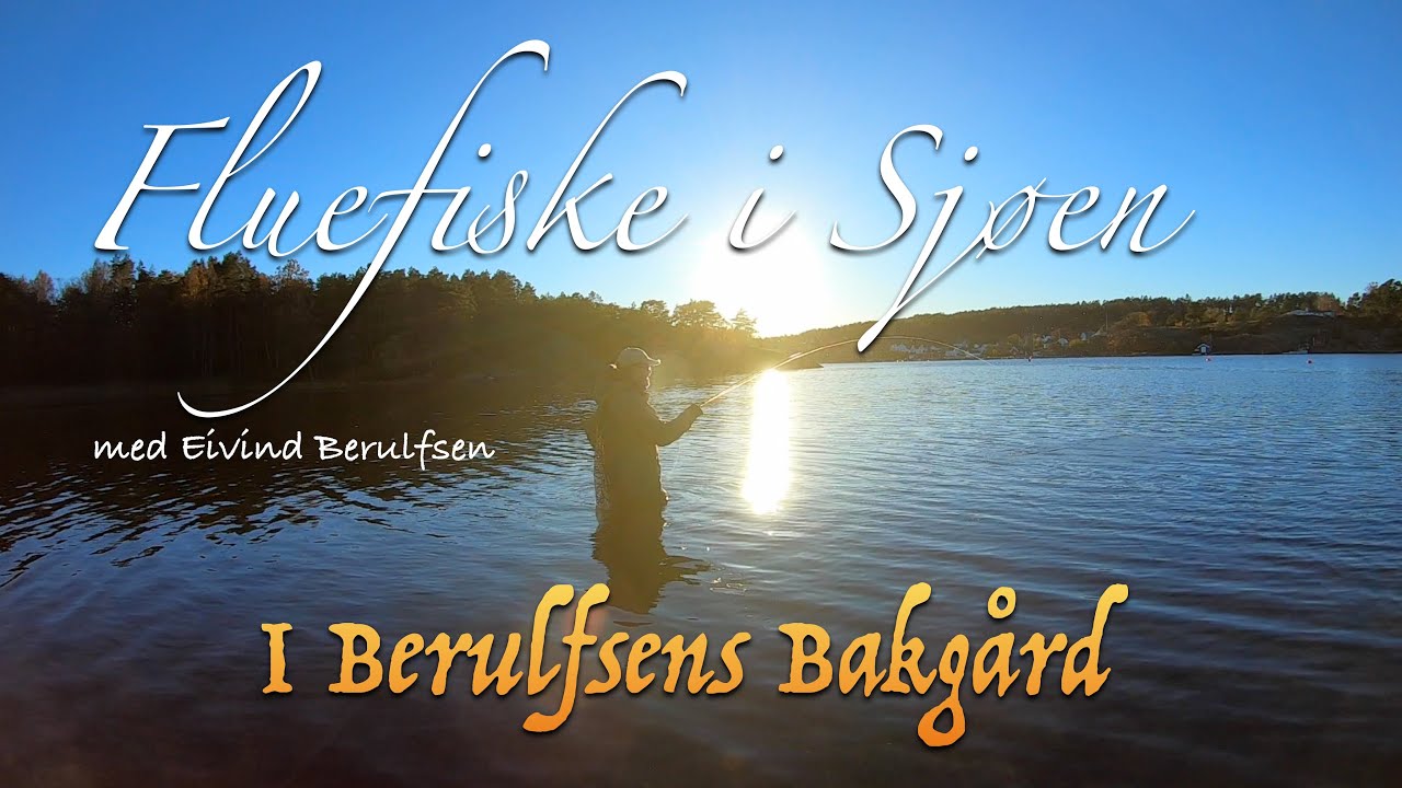 Fluefiske i sjøen. Episode 1 - 2025. I Berulfsens Bakgård. Med Eivind Berulfsen.