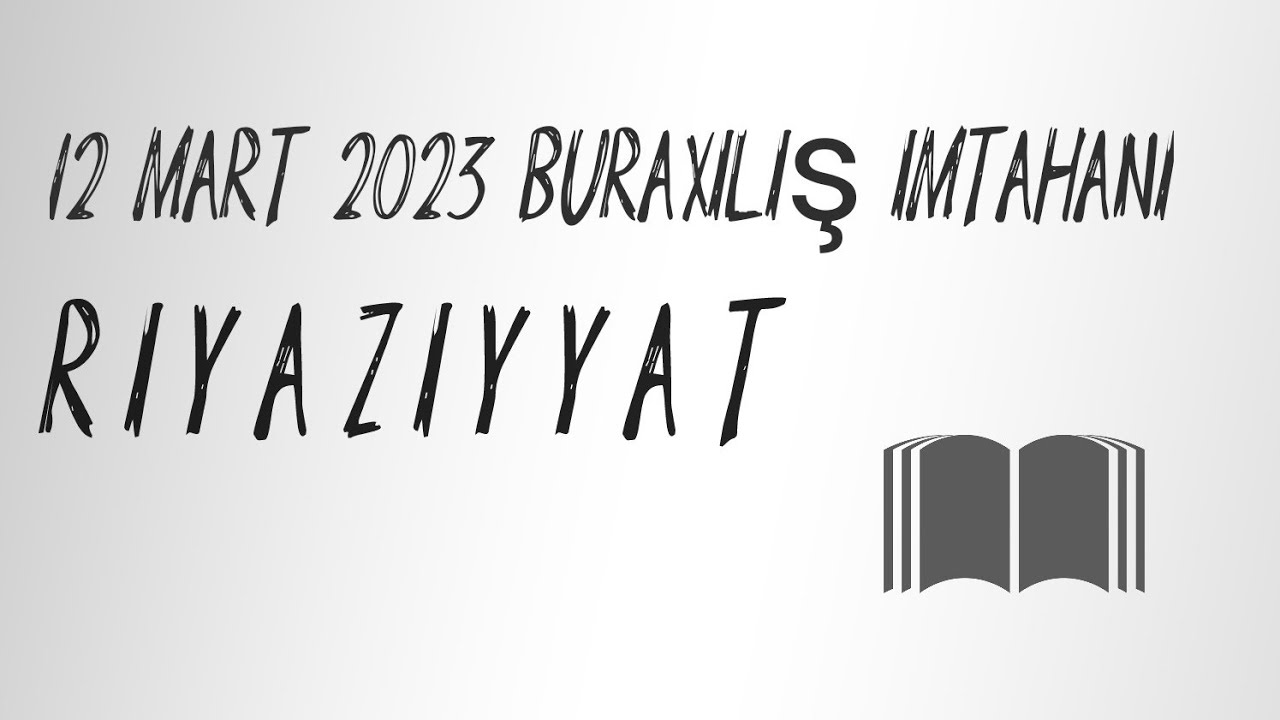 12 mart 2023 buraxılış imtahanı (Riyaziyyat)