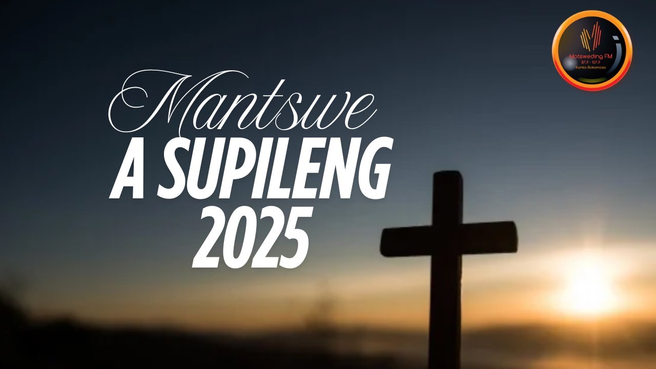 Paseka 2025 - Mantswe A Supileng - Methodist Church Montshiwa