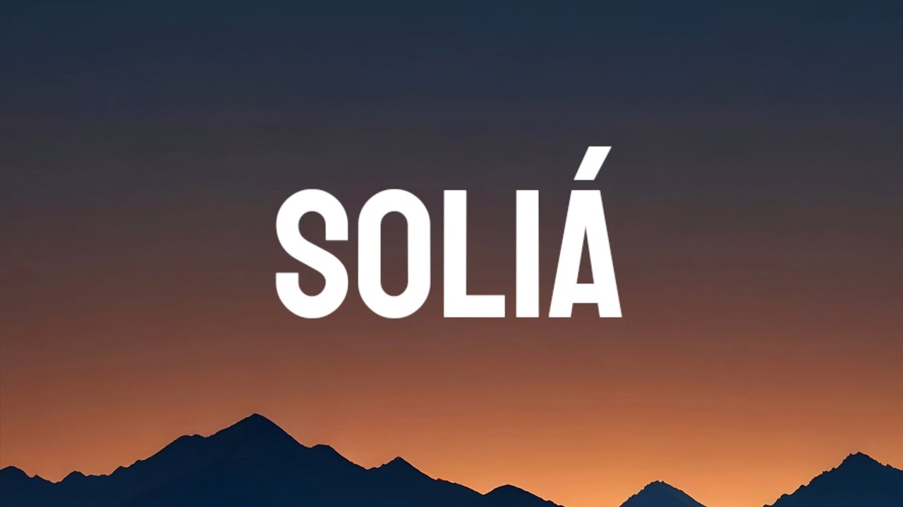 Bad Bunny - Sol&iacute;a (Letra/Lyrics)
