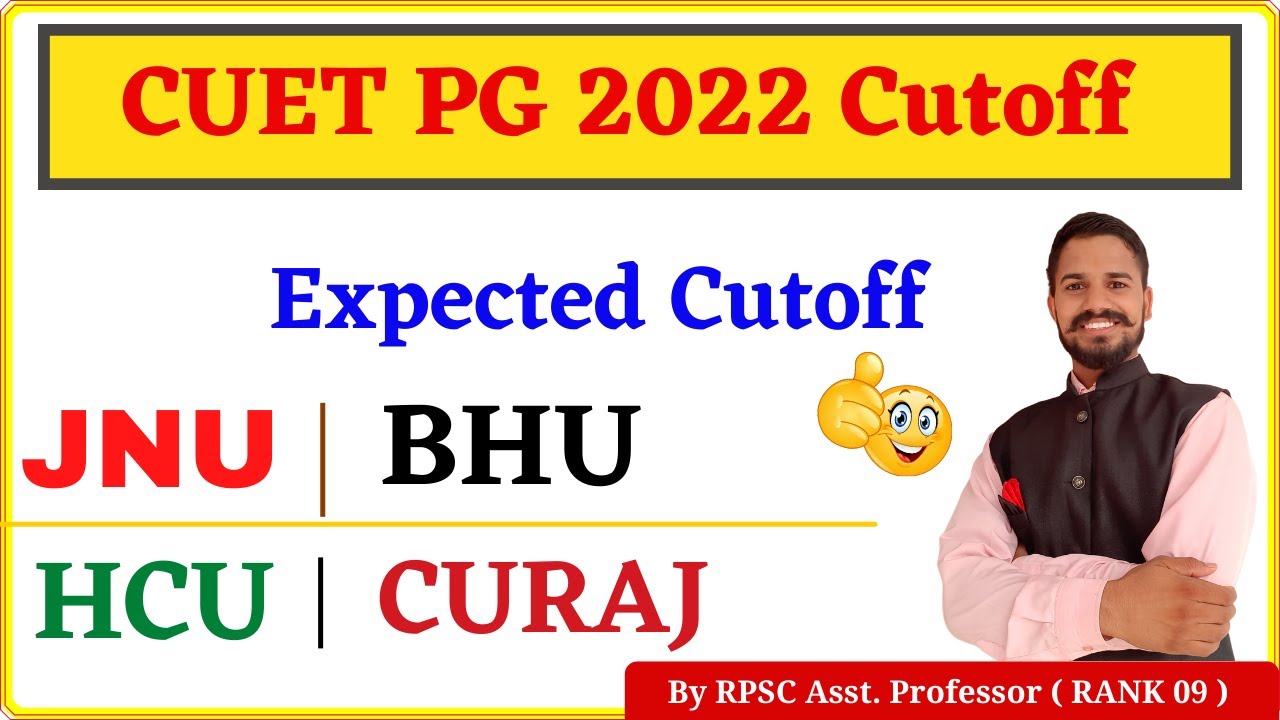CUET PG 2022 Expected Cutoff for BHU, JNU, HCU, CURAJ.....