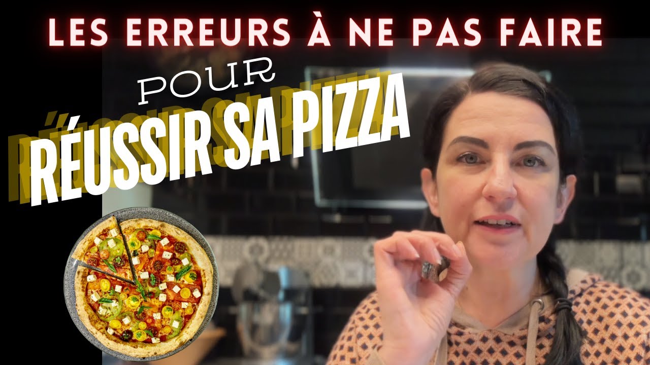 Les erreurs à ne surtout pas faire pour REUSSIR sa pizza à la maison !