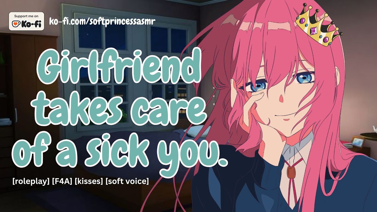 Girlfriend takes care of a sick you [f4a] [kisses] [soft voice] [roleplay]
