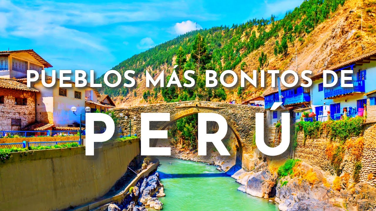 LOS PUEBLOS MÁS BONITOS DE PERÚ
