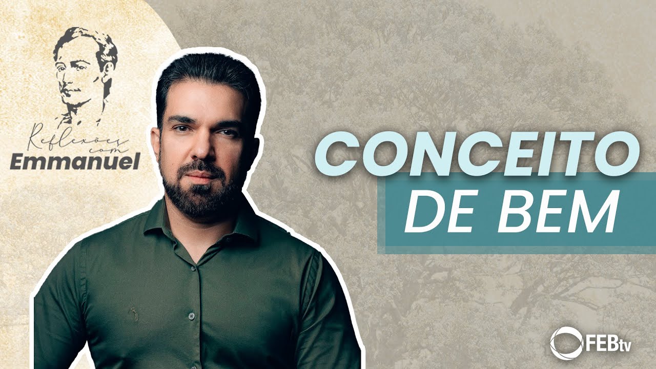 Conceito de bem | Reflexões com Emmanuel - Saulo César