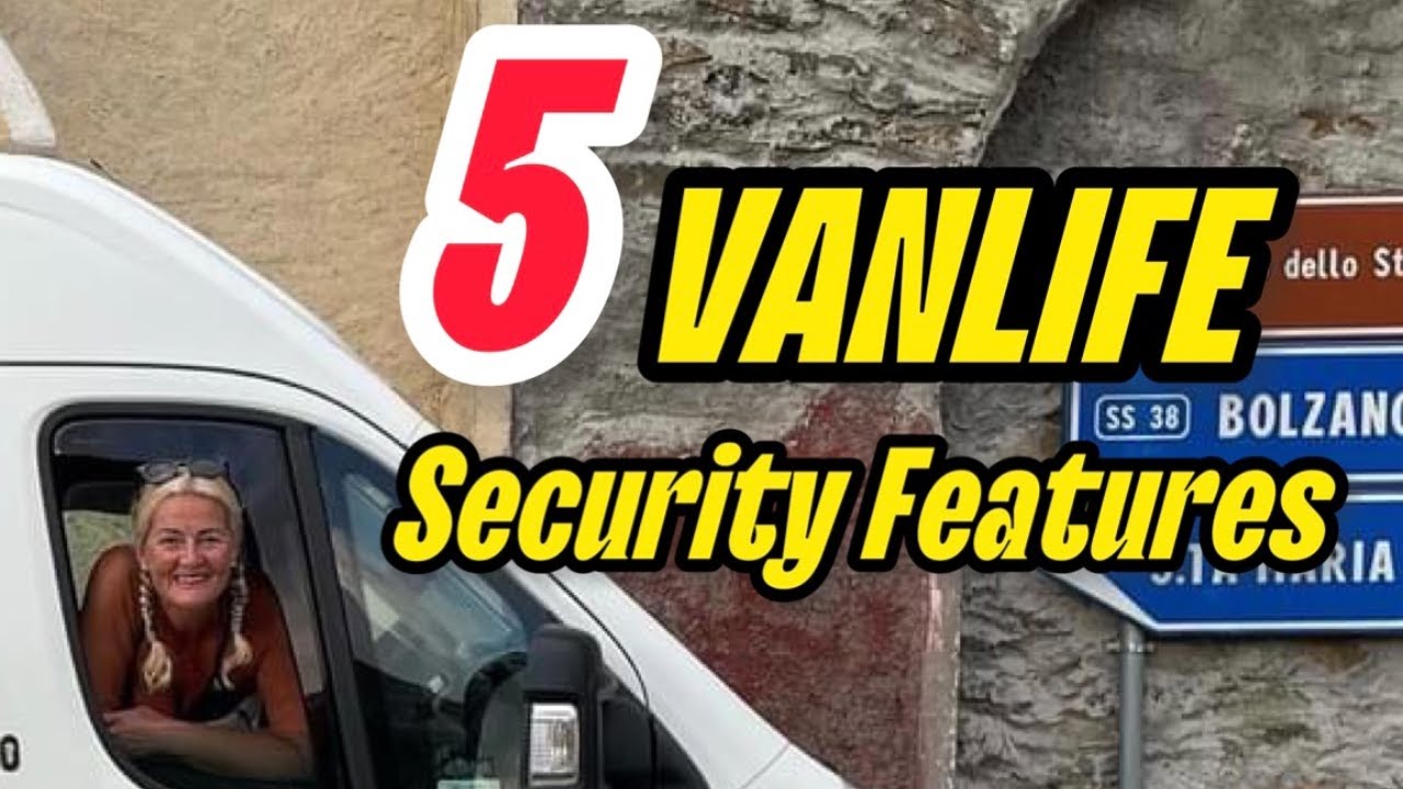 Van Life Security Hacks To Keep Your Campervan Or Motorhome Safe!