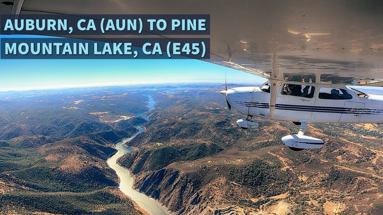 Auburn (AUN ) to Pine Mountain Lake (E45) - Flying in the foothills of California