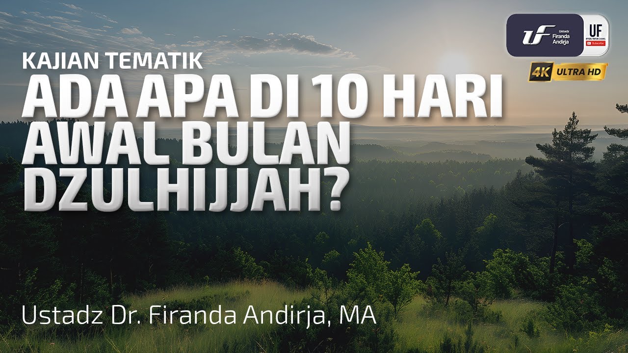 Ada Apa Di 10 Hari Awal Dzulhijjah - Ustadz Dr. Firanda Andirja M.A
