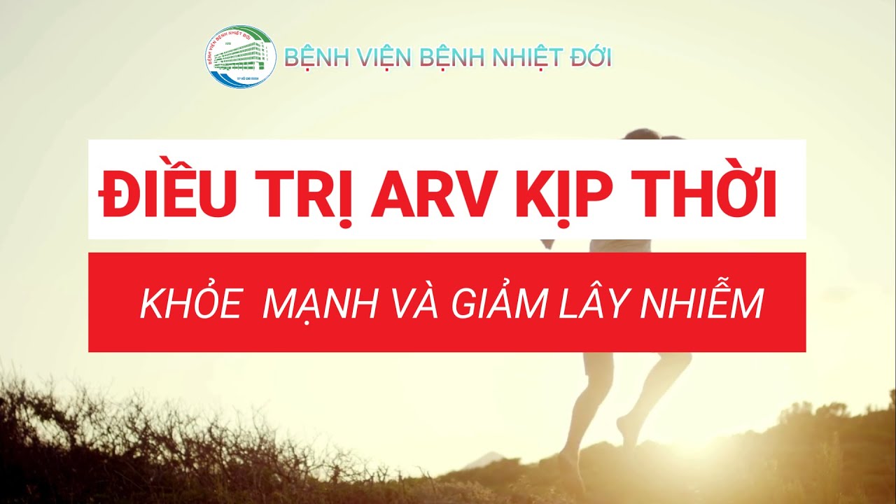 Điều trị ARV kịp thời - Khỏe mạnh và giảm lây nhiễm HIV