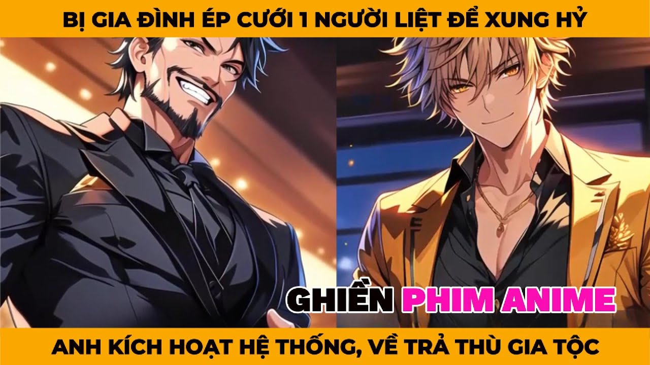 P1 - 2 | Bị Gia Đình Ép Cưới 1 Người Liệt Để Xung Hỷ, Anh Kích Hoạt Hệ Thống Về Trả Thù Gia Tộc