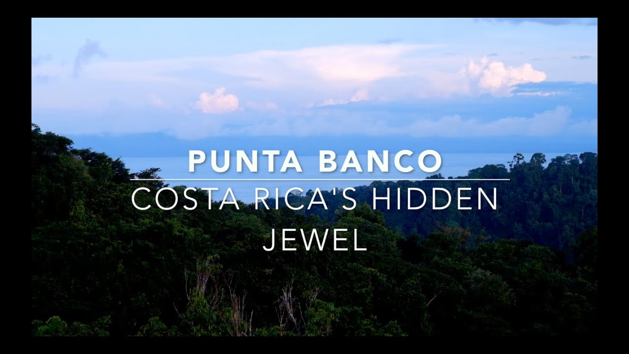Punta Banco - The Hidden Jewel of Costa Rica