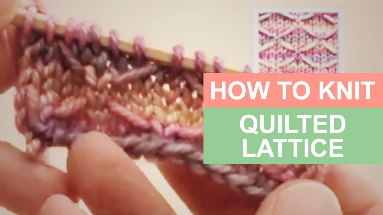 How to Knit: Quilted Lattice | Knitting Patterns | Stitch Along for Beginners