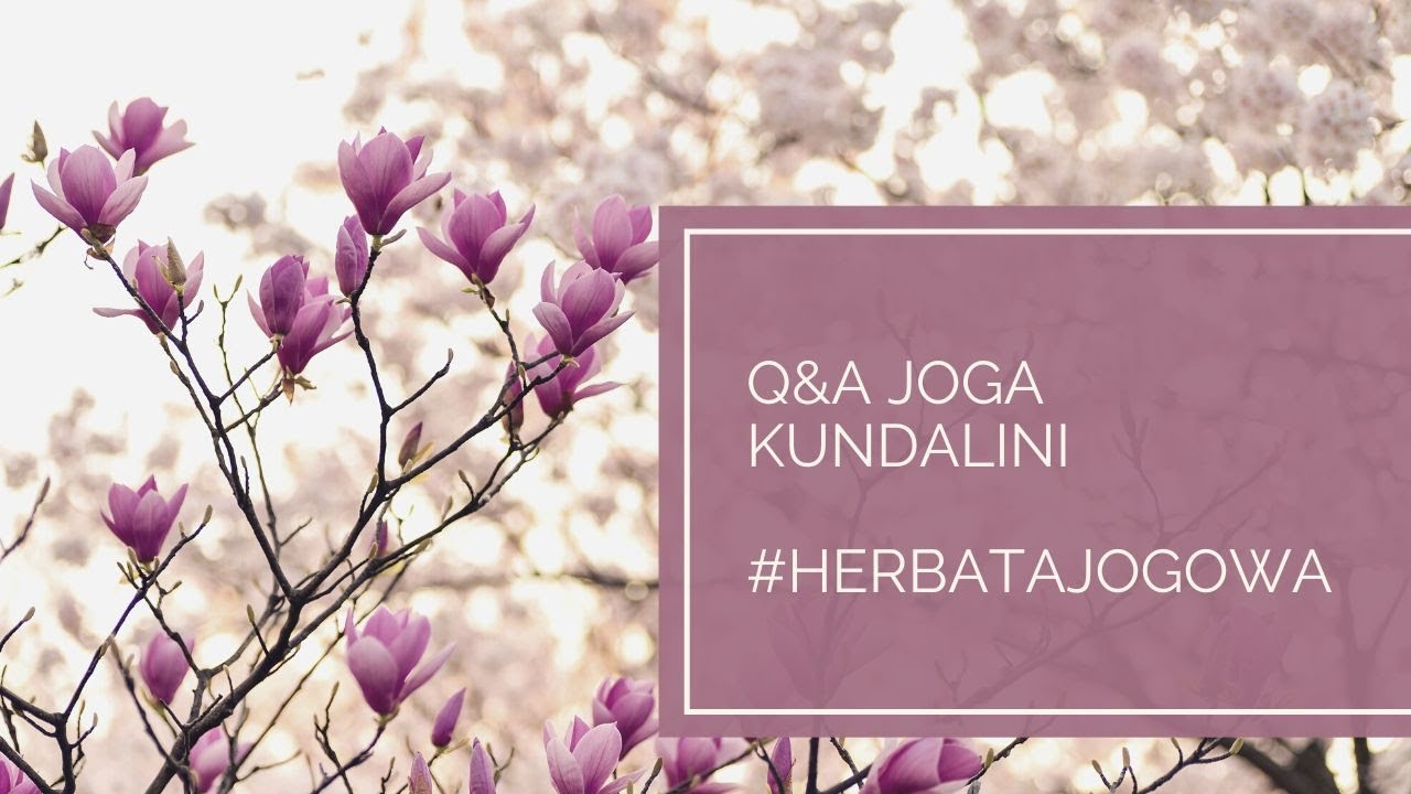 Herbata jogowa w maj&oacute;wkę | Herbata Jogowa z Agą | Q&A Joga Kundalini