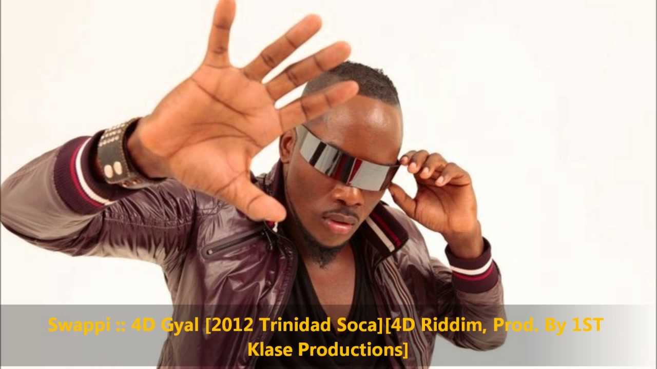 Swappi :: 4D Gyal [2012 Trinidad Soca] [4D Riddim, Prod. By 1ST Klase Productions]