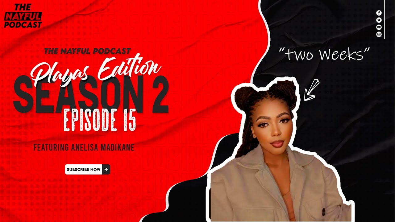 Playas Edition Season 2 Episode 15 - Two Weeks  [Feat. Anelisa Madikane]