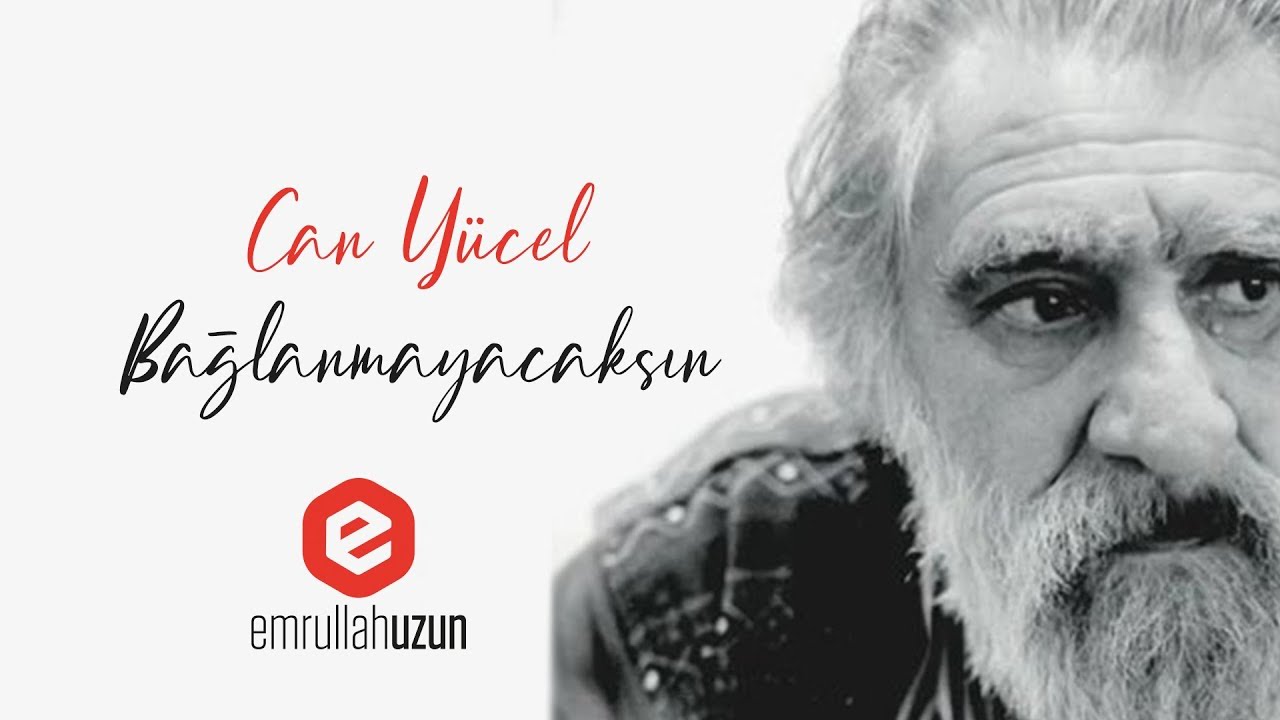 Can Yücel - Bağlanmayacaksın ( Sesli Şiir )