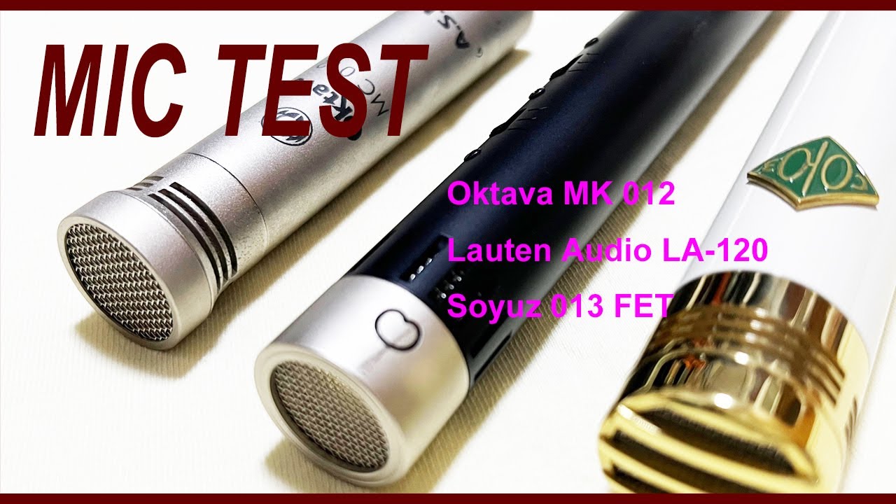 Oktava MK012 / Lauten Audio LA-120 / Soyuz 013 FET