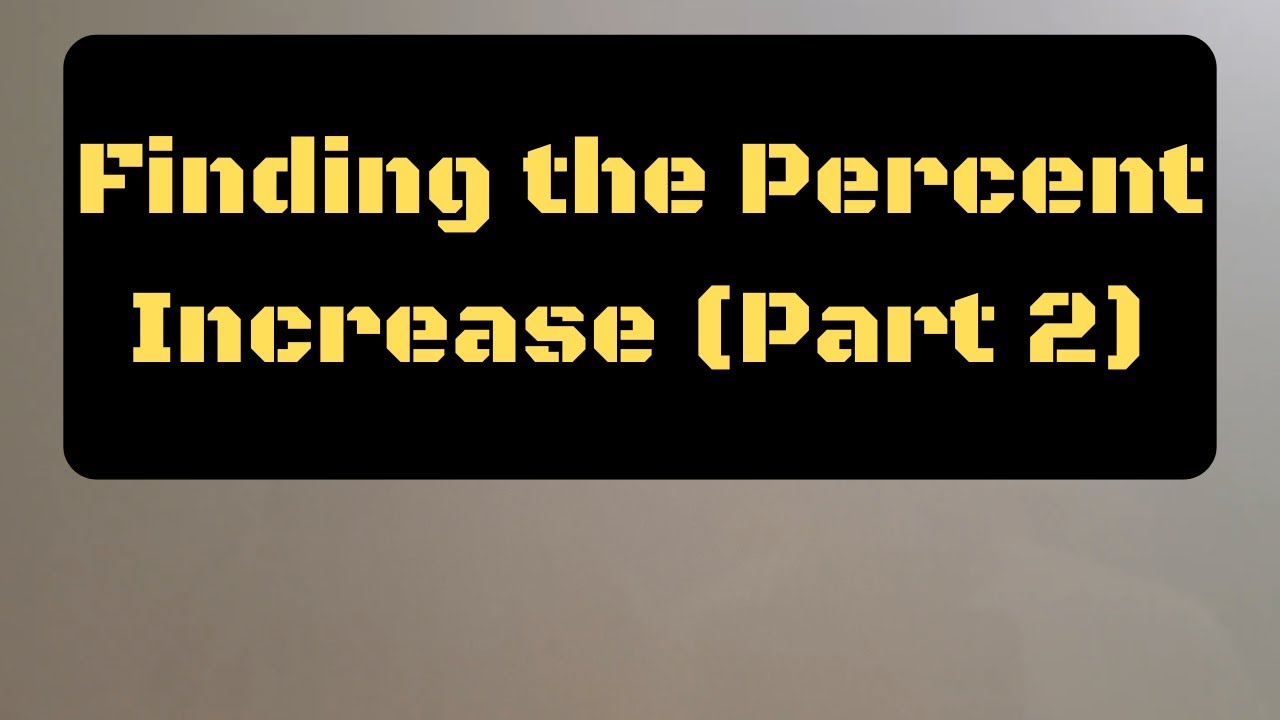 Percent Increase (Part 2)