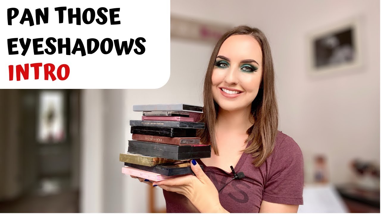 Pan those Eyeshadows | Intro