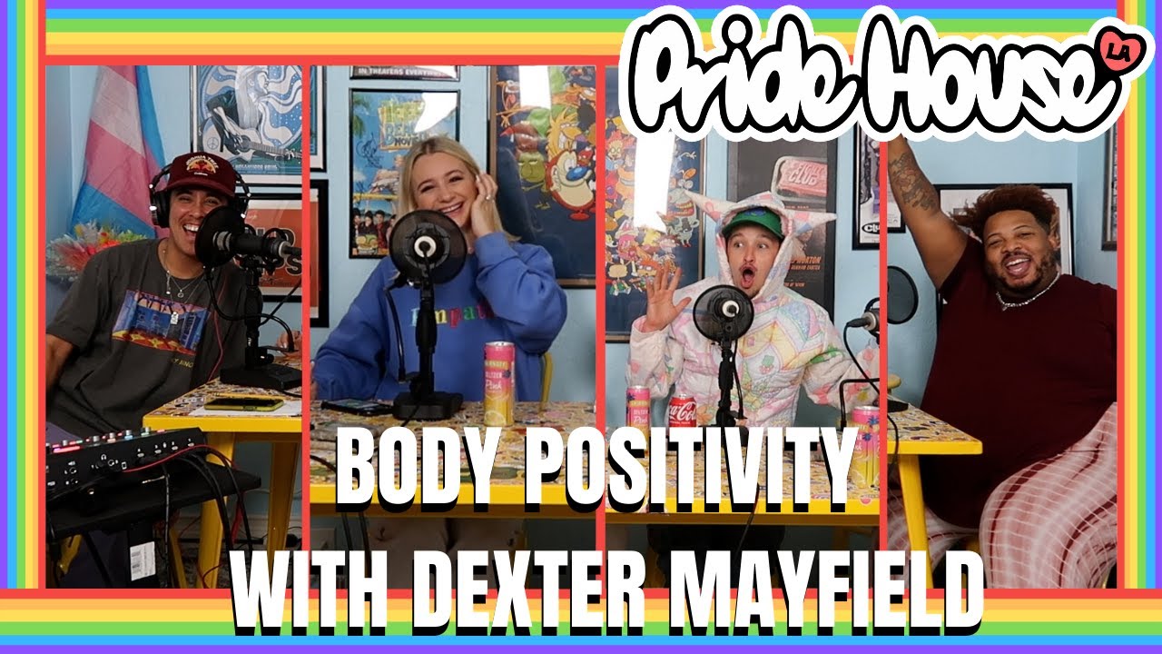 Body Positivity with Dexter Mayfield Pridehouse EP 8 YOUTUBE