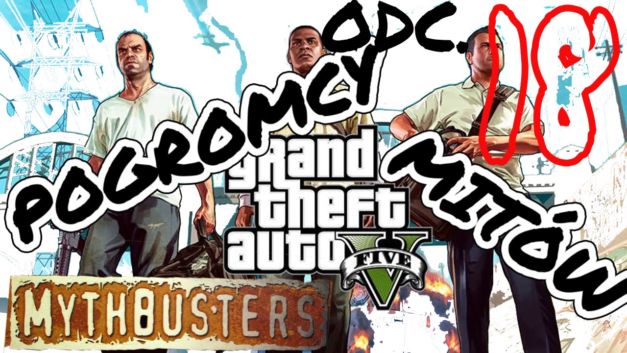 GTA 5 MythBusters - Pogromcy Mit&oacute;w (Odcinek 18) '' KAMIL IVONA DUPCZOK, czyli Guess who's back :D ''