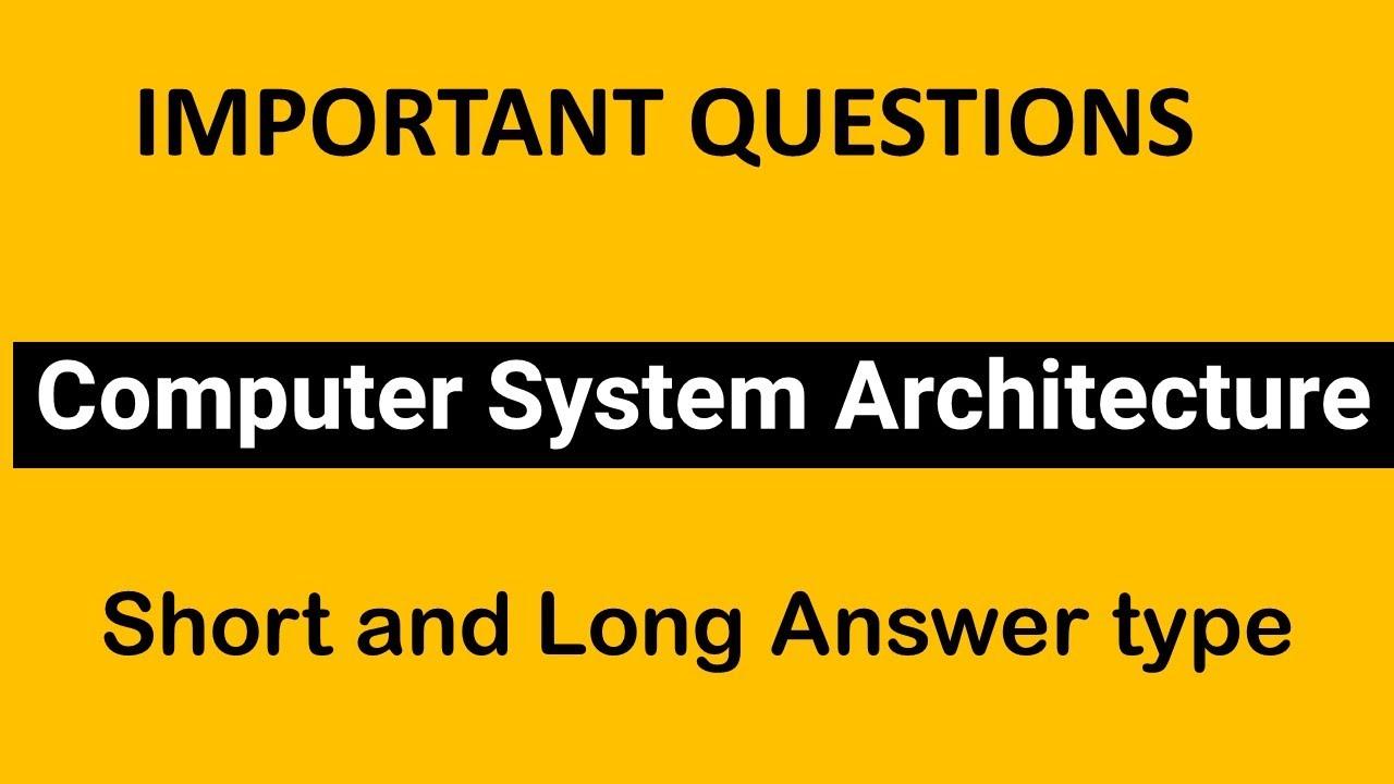IMPORTANT  questions of Computer System Architecture