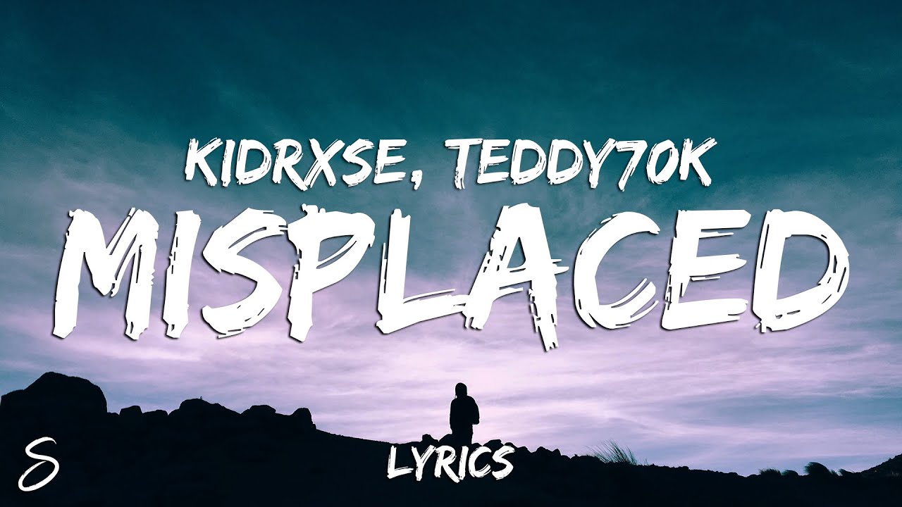 KidRxse x Teddy70k - Misplaced (Lyrics)