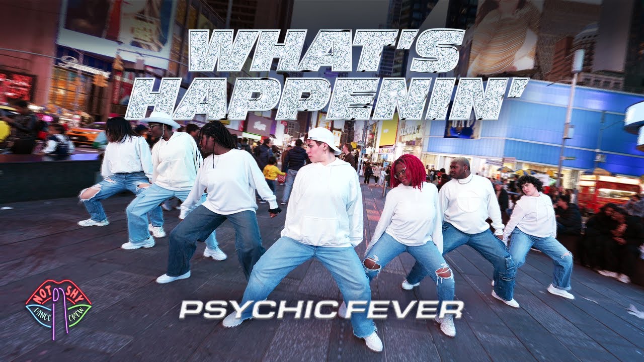 [JPOP IN PUBLIC NYC] PSYCHIC FEVER - WHAT’S HAPPENIN’ Dance Cover by Not Shy Dance Crew