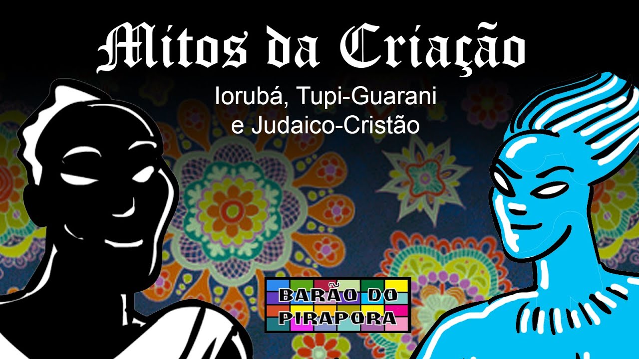 Mitos da Criação: Iorubá, Tupi-Guarani e Judaico-Cristã - Aula de História
