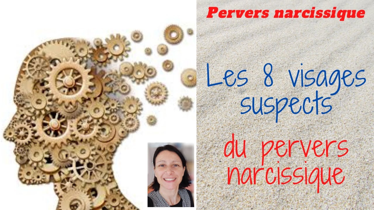 Les 8 VISAGES SUSPECTS du Pervers Narcissique