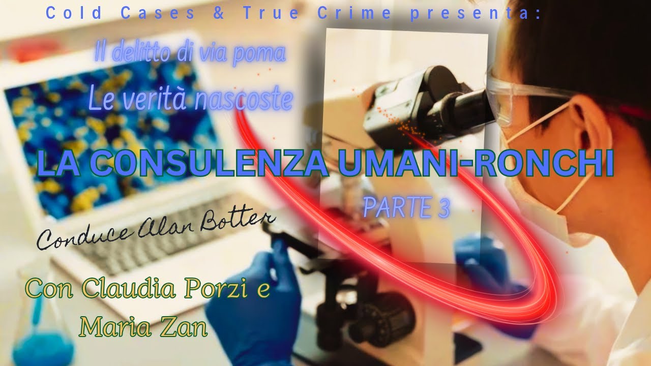 Il delitto di via Poma. Le verità nascoste - La consulenza Umani-Ronchi PARTE 3
