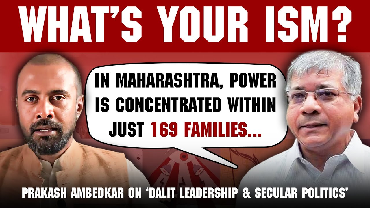 Prakash Ambedkar on the legacy, struggles, & future of Dalit politics | What's your ism?