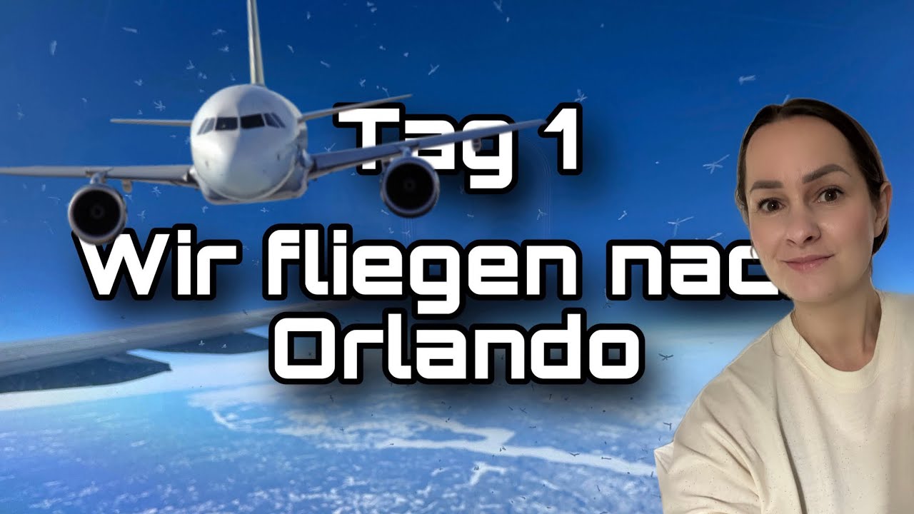 Wir fliegen nach Orlando | Tag 1