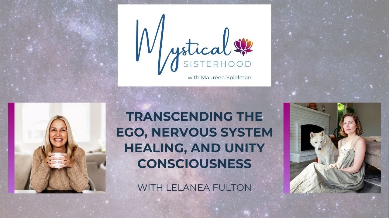 Transcending the Ego, Nervous System Healing, and Unity Consciousness | LeLanea Fulton