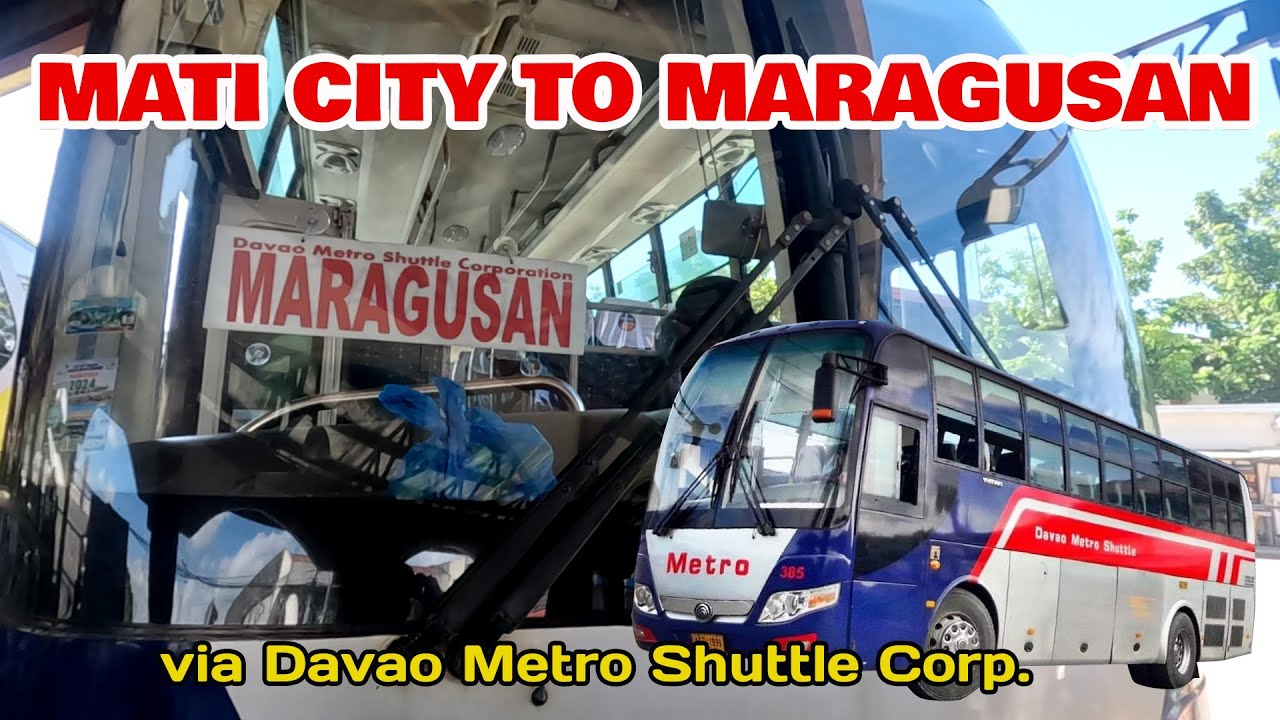 MATI CITY DAVAO ORIENTAL TO MARAGUSAN DAVAO DE ORO via Davao Metro Shuttle Non Airconditioned Bus