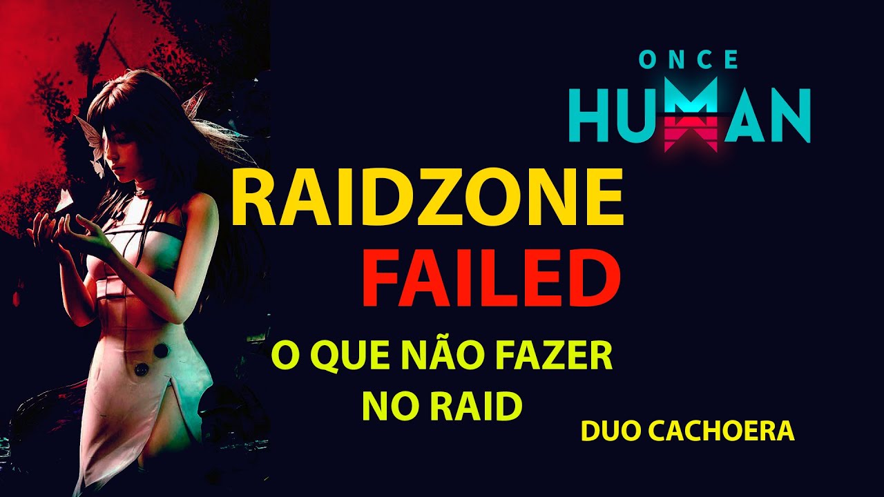 Once Humans, falha no Raid Zone: O que não fazer sendo iniciante. Duo Cachoera