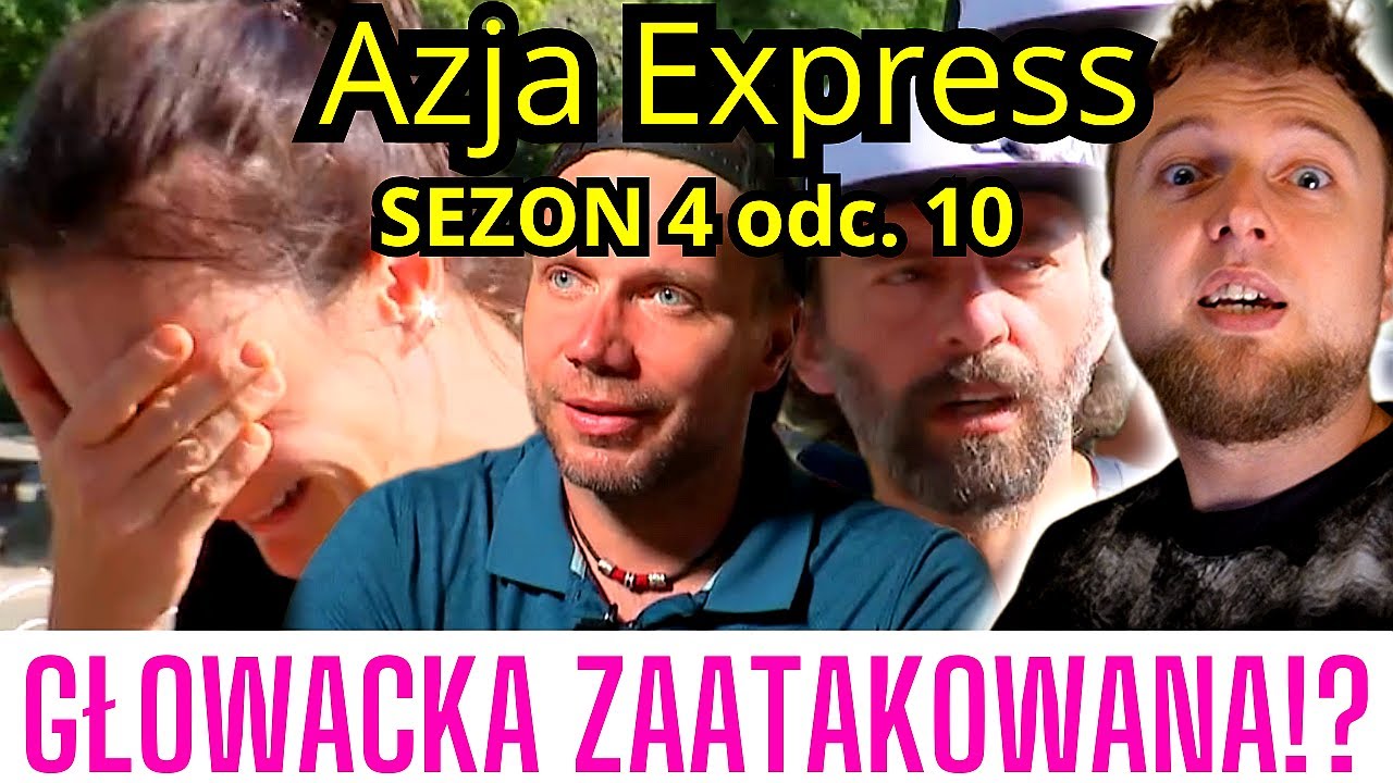 Głowacka ZAATAKOWANA przez G&Oacute;RALA!? Azja Express SEZON 4 odc. 10 s04e10 2024 | cojapacze