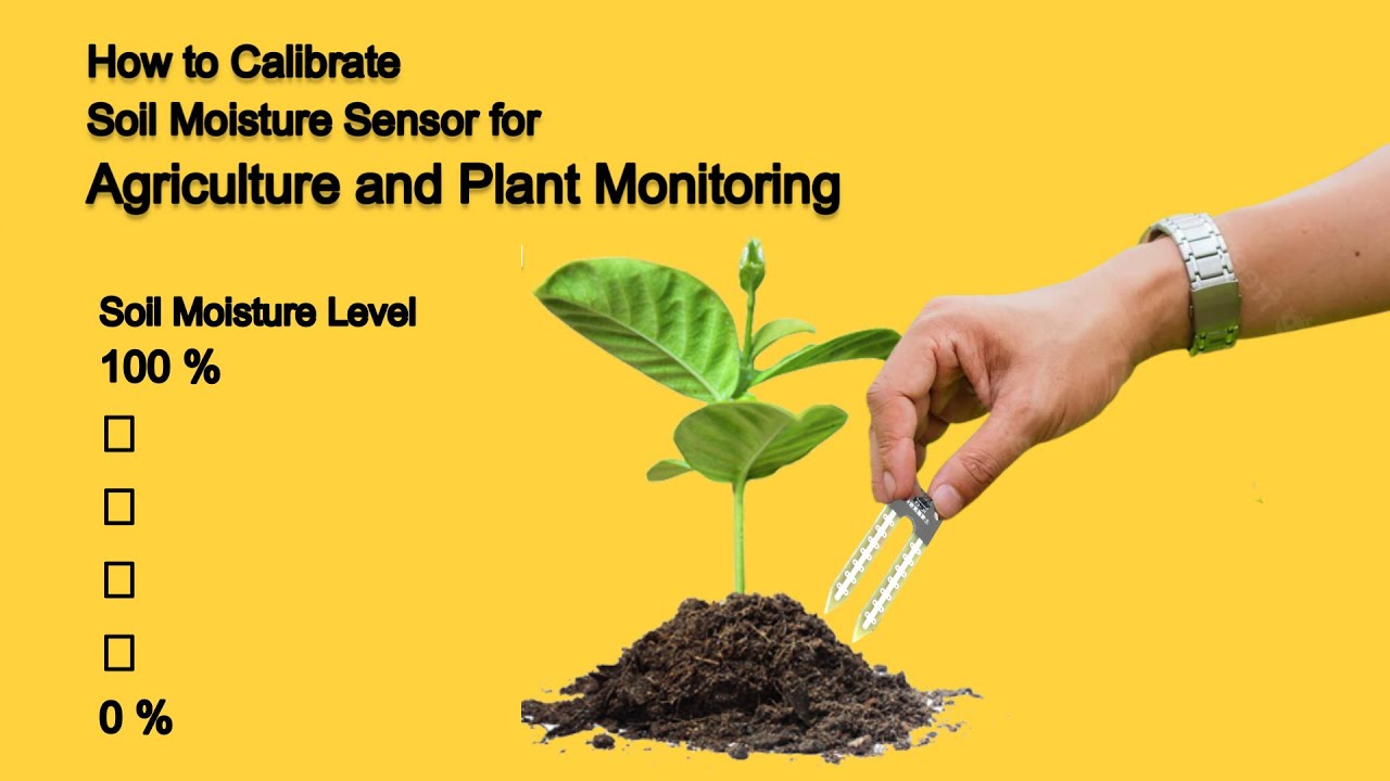 A Complete Guide on Calibrating Soil Moisture Sensors for Agriculture and Plant Monitoring