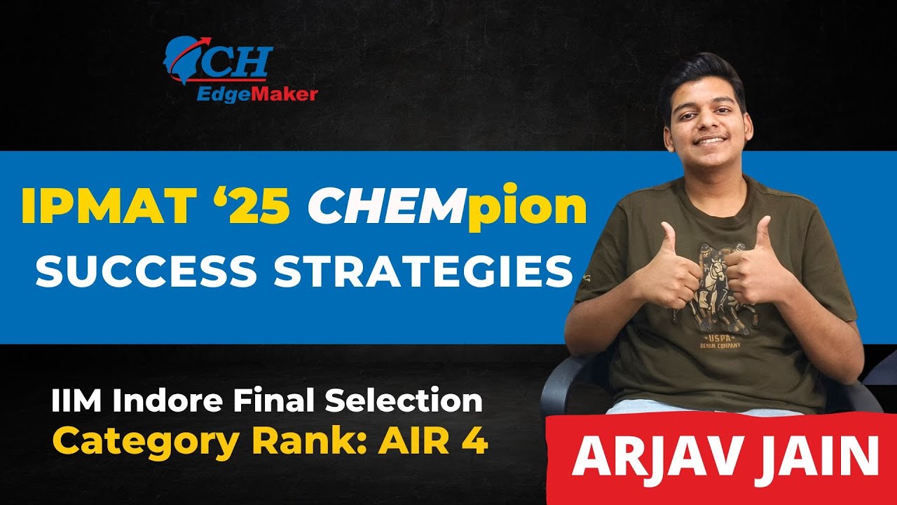 IPMAT 2025 Success Strategy by Arjav Jain | Final Selection IIM Indore & Rohtak | CH EdgeMakers