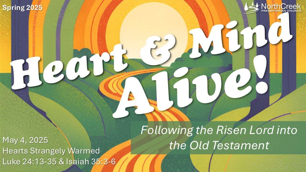 May 4, 2025 - NCPC Sunday Worship - 10 am - Hearts Strangely Warmed