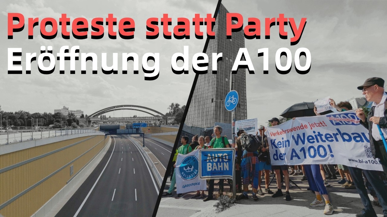 A100 in Berlin eröffnet – Proteste & Streit um den 17. Abschnitt