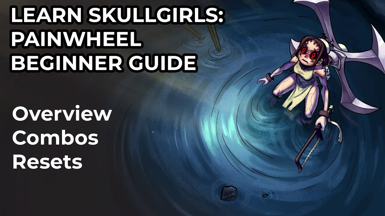 Painwheel Beginner Guide: Learn to Play Skullgirls