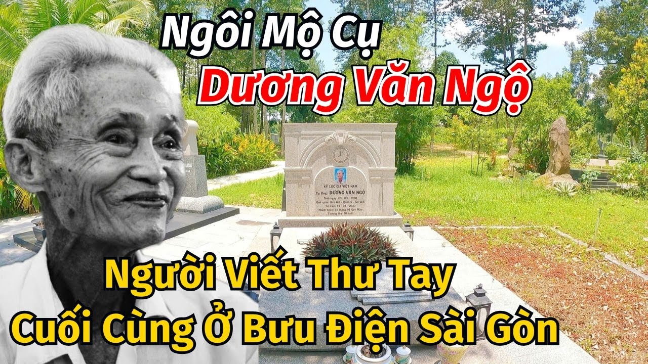 Viếng thăm ng&ocirc;i mộ cụ &ocirc;ng Dương Văn Ngộ người viết thư tay cuối c&ugrave;ng ở Bưu điện S&agrave;i G&ograve;n