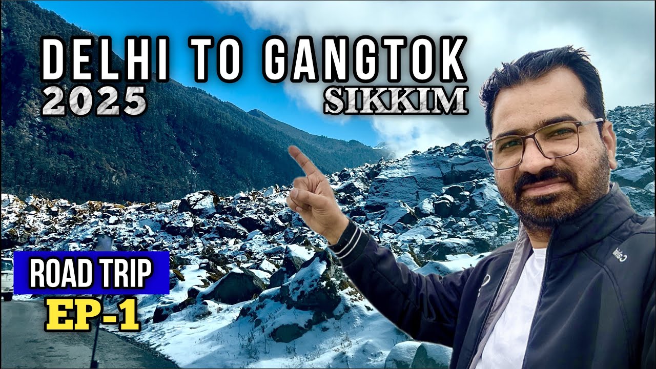 Delhi To Gangtok, SIKKIM By Car 2025 | Ep-1 | Explore With Sanju |