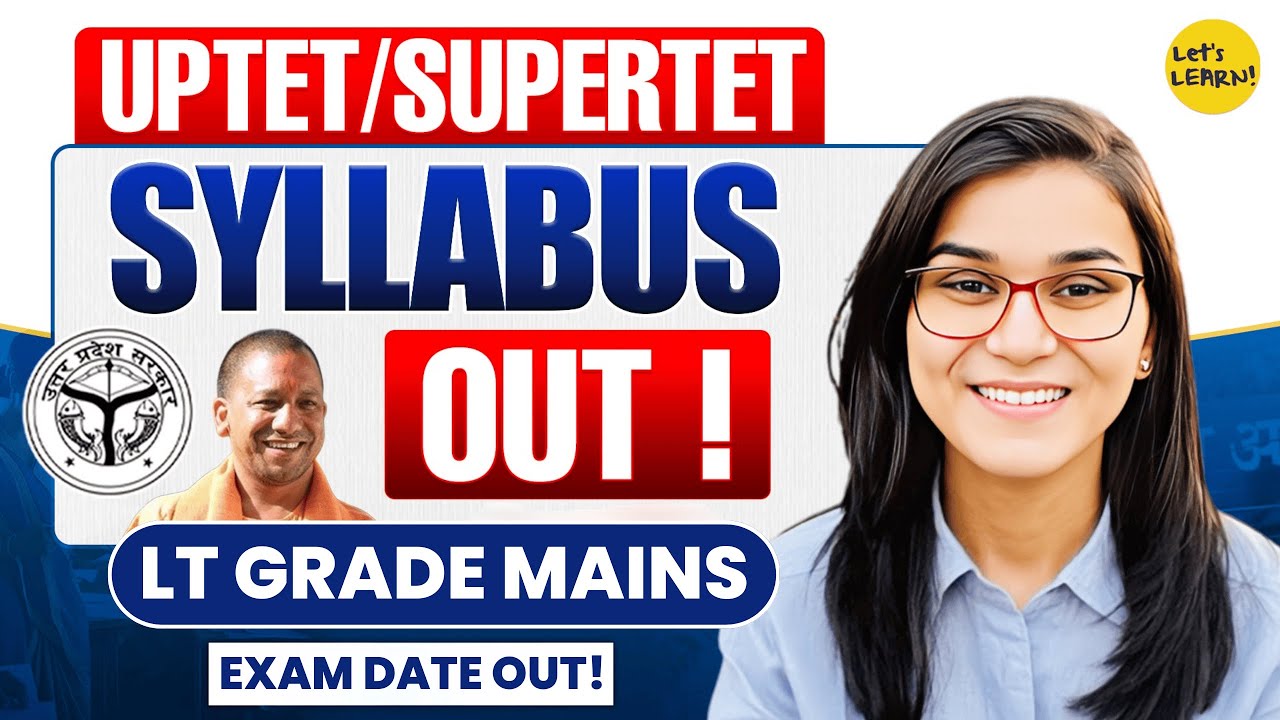 UPTET, SUPERTET Syllabus, UP LT Grade Mains Exam Dates Out | Himanshi Singh