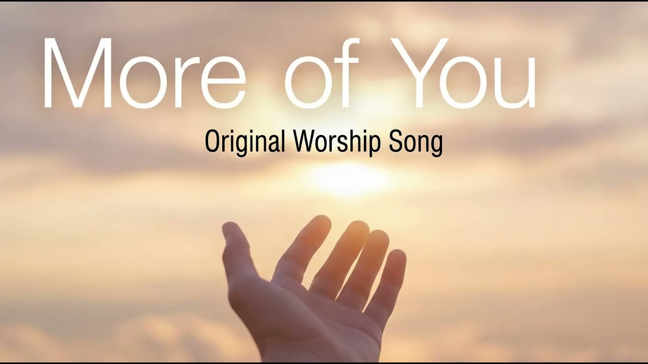 More of You | Heart Cry for His Presence