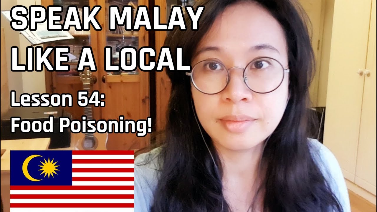 Speak Malay Like a Local - Lesson 54 : Food Poisoning